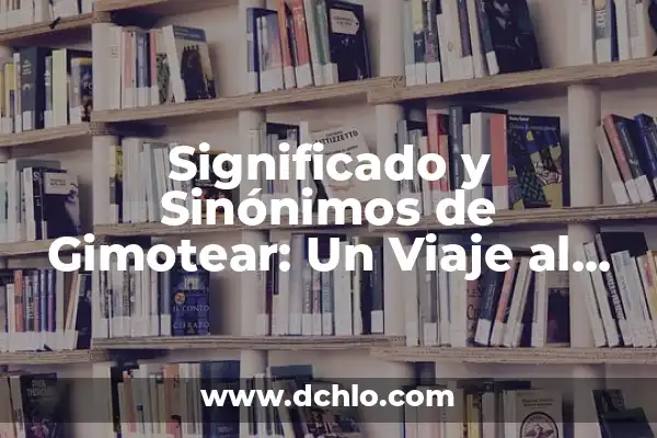 Cómo hacer agua de arroz tostado para bebés 6 Significado y Sinónimos de Gimotear: Un Viaje al Corazón del Llanto