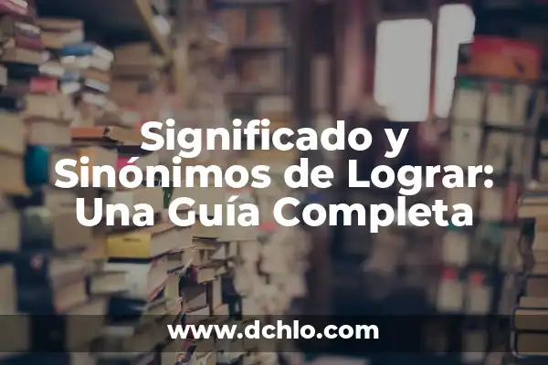 Cómo Hacer Rizos Después de Bañarse 4 Significado y Sinónimos de Lograr: Una Guía Completa