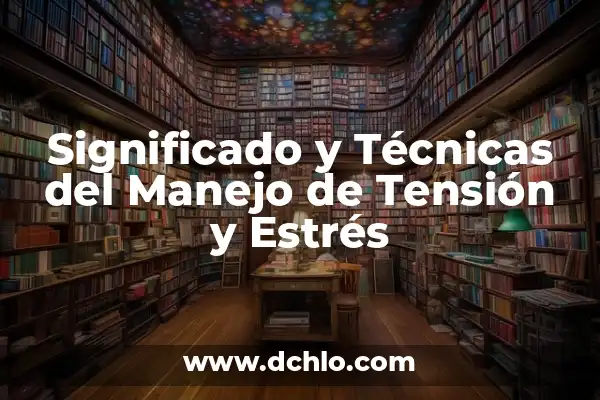 5 Mejores Suplementos Naturales para Bajar el Estrés y Ansiedad 7 Significado y Técnicas del Manejo de Tensión y Estrés
