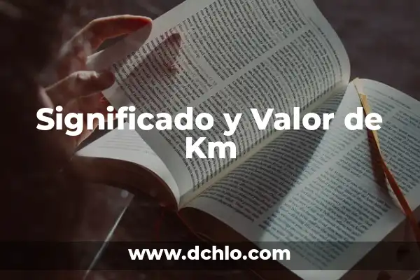 Cada Cuantos Km Hay que Cambiar el Aceite del Coche: Guía Completa 3 Significado y Valor de Km
