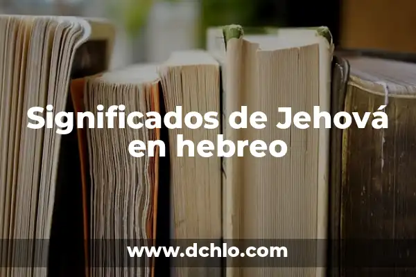 Significado de Aaron en Hebreo 6 Significados de Jehová en hebreo
