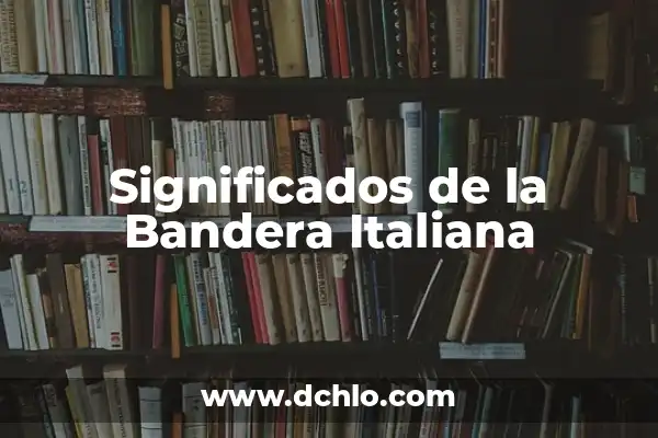 La Mejor Receta de Lasagna de Carne: Una Guía Completa para una Deliciosa Comida Italiana 7 Significados de la Bandera Italiana