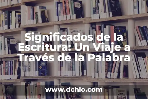 Humberto significado de mi nombre: Un viaje a través de su origen y significado 3 Significados de la Escritura: Un Viaje a Través de la Palabra