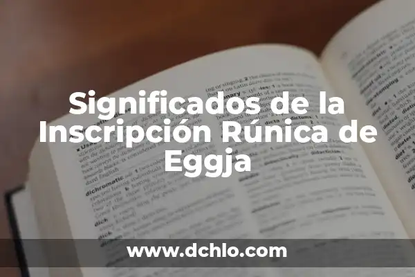 Inscripción de Actas Constitutivas: Un Concepto Fundamental 5 Significados de la Inscripción Rúnica de Eggja