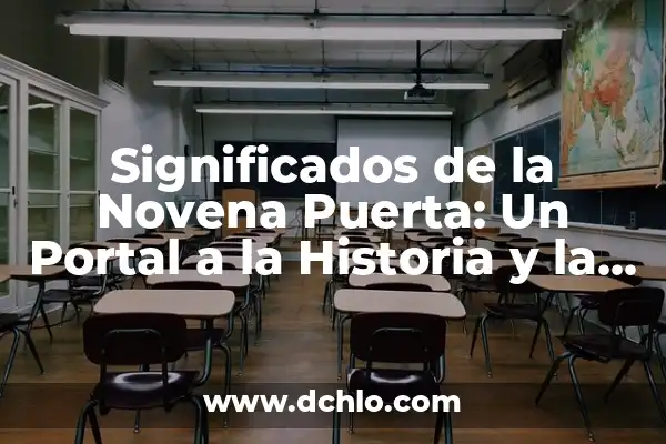 Significado del Dintel de una Puerta: Historia y Simbolismo 5 Significados de la Novena Puerta: Un Portal a la Historia y la Cultura