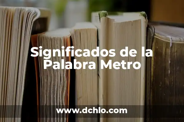 Significado de Mercurio: Un Viaje al Planeta Más Cercano al Sol 5 Significados de la Palabra Metro