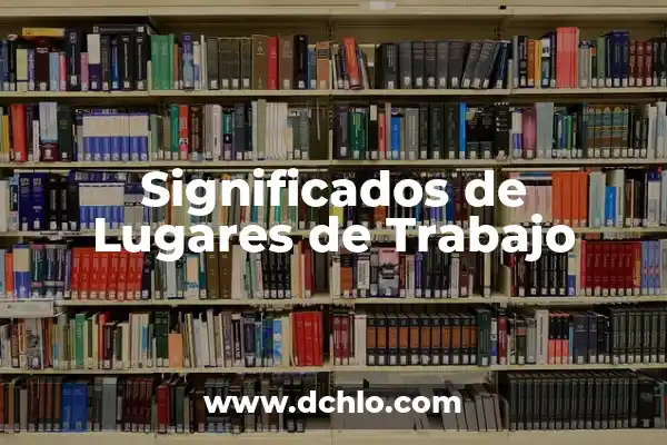 ¿Dónde salir de fiesta en Málaga? Descubre los mejores lugares y experiencia nocturna 6 Significados de Lugares de Trabajo