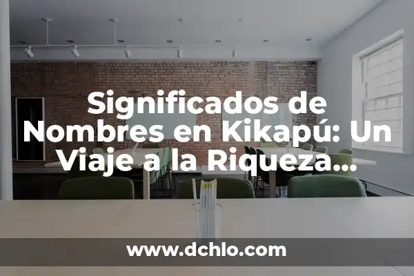 El Municipio de Soyaniquilpan: Un Viaje por su Significado y Riqueza Cultural 5 Significados de Nombres en Kikapú: Un Viaje a la Riqueza Cultural