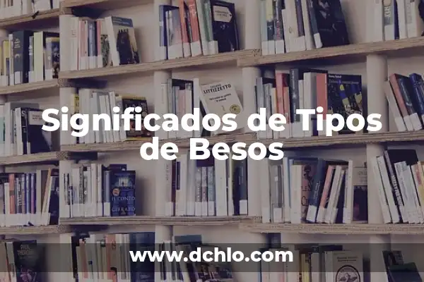 Tipos de elfos y su significado 7 Significados de Tipos de Besos