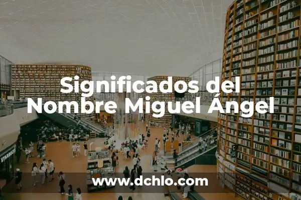Significado del Nombre Neyda 7 Significados del Nombre Miguel Ángel