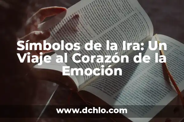 Melcocha o Melancolía: Un Viaje al Corazón de la Emoción 3 Símbolos de la Ira: Un Viaje al Corazón de la Emoción