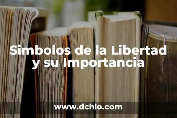 El Significado Esotérico de la Libertad 6 Simbolos de la Libertad y su Importancia