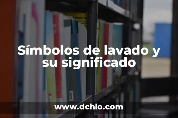 Iconos de Lavado y su Significado 4 Símbolos de lavado y su significado