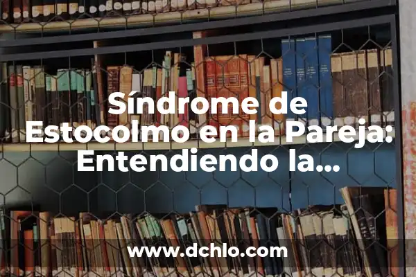 ¿Qué es el mal de altura? (Síndrome de Altitud Aguda) 8 Síndrome de Estocolmo en la Pareja: Entendiendo la Dinámica Tóxica