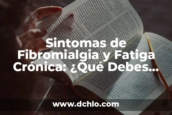 Tengo Urticaria y No Se Me Quita: Cómo Superar la Urticaria Crónica 6 Sintomas de Fibromialgia y Fatiga Crónica: ¿Qué Debes Saber?