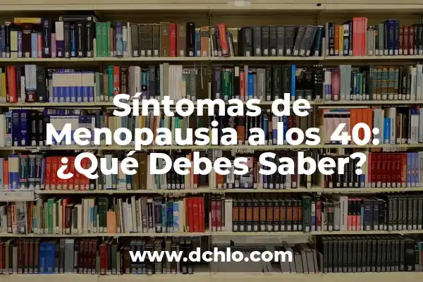 ¿A qué hora empieza WrestleMania 40? - Guía Completa y Detallada 7 Síntomas de Menopausia a los 40: ¿Qué Debes Saber?
