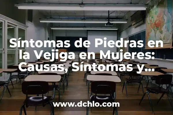 ¿Qué es la Mononucleosis y Síntomas? 3 Síntomas de Piedras en la Vejiga en Mujeres: Causas, Síntomas y Tratamiento