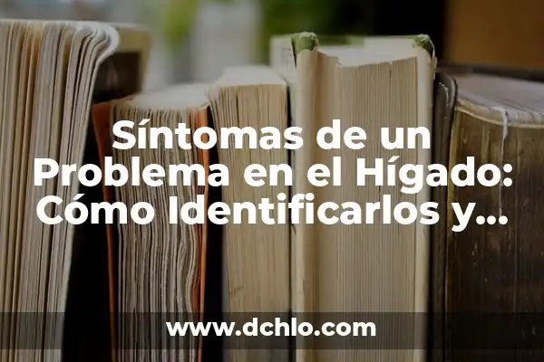 Tatuajes con Signos y su Profundo Significado 8 Síntomas de un Problema en el Hígado: Cómo Identificarlos y Actuar a Tiempo