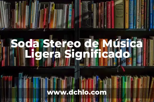 El Sonero: Un Ícono de la Música Tropical 4 Soda Stereo de Música Ligera Significado