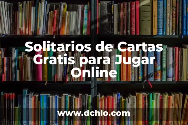 Significado de TCO: Una Visión Integral de los Costos 7 Solitarios de Cartas Gratis para Jugar Online