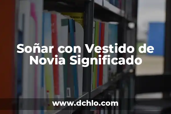 Símbolos de muerte y su significado 4 Soñar con Vestido de Novia Significado
