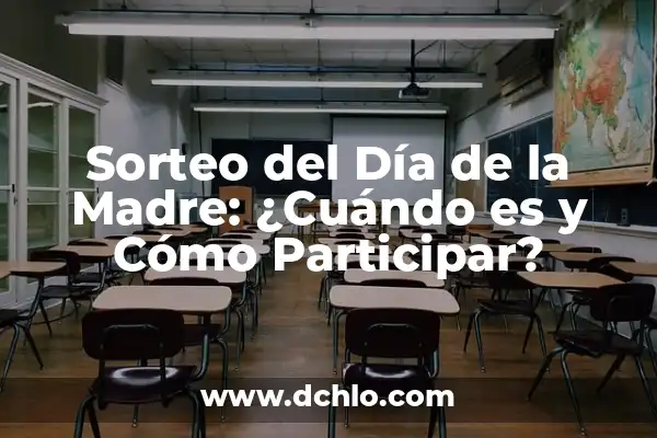 ¿Cuándo es el Día de la Madre? ¿Es Festivo? 8 Sorteo del Día de la Madre: ¿Cuándo es y Cómo Participar?