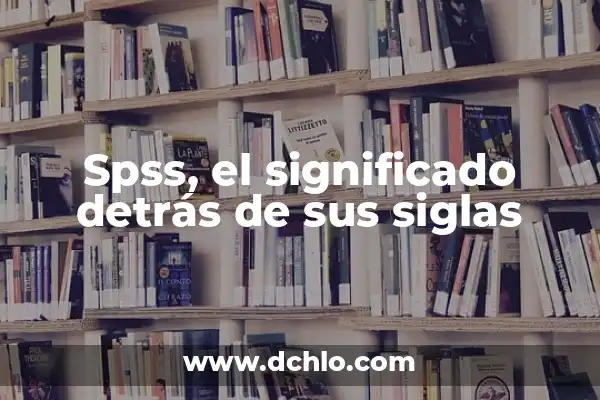 Significado y Uso de Codhem 6 Spss, el significado detrás de sus siglas