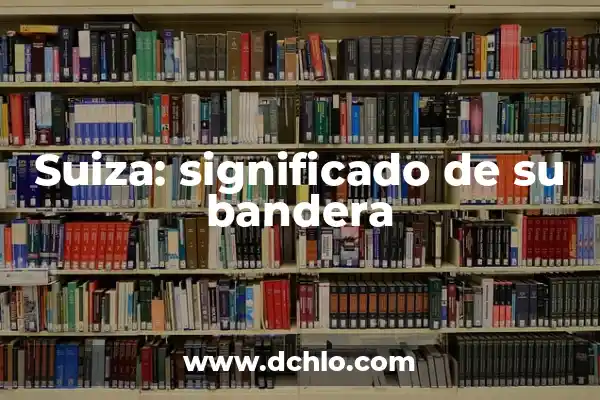 ¿Qué lenguaje se habla en Suiza? 7 Suiza: significado de su bandera