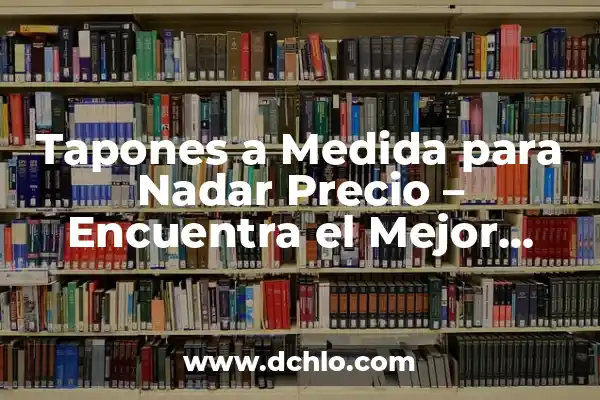 Significado de Soñar con Nadar - Interpreting Swimming Dreams 4 Tapones a Medida para Nadar Precio – Encuentra el Mejor Accesorio para tus Oídos