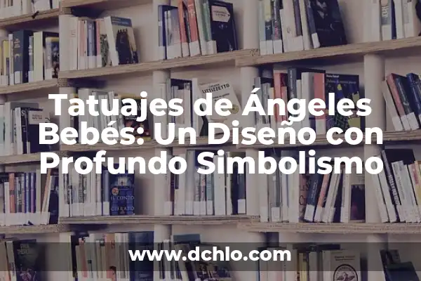 Tatuajes de Patitas de Gato: Un Diseño Con Profundo Simbolismo 5 Tatuajes de Ángeles Bebés: Un Diseño con Profundo Simbolismo