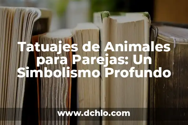 Tatuajes de Ecuaciones: El Arte de las Matemáticas en la Piel 8 Tatuajes de Animales para Parejas: Un Simbolismo Profundo