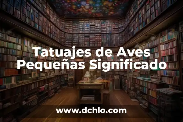 Diseños de aves en la piel: Un arte con significado 7 Tatuajes de Aves Pequeñas Significado