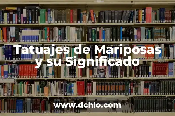 Tipos de Mariposas y su Significado: Guía Completa 6 Tatuajes de Mariposas y su Significado
