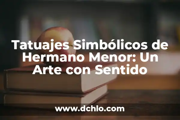 Immanuel Kant y el Sentido de la Existencia 3 Tatuajes Simbólicos de Hermano Menor: Un Arte con Sentido