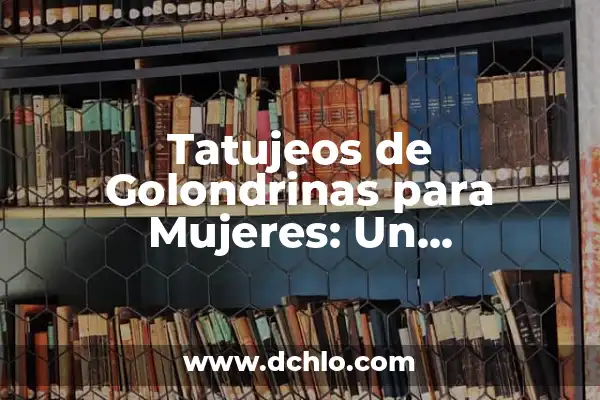 Significado de Hermoso Amanecer en Náhuatl 6 Tatujeos de Golondrinas para Mujeres: Un Simbolismo Profundo y Hermoso