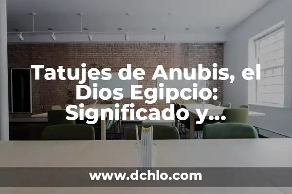 Tatuajes de Anubis: Simbolismo y Significado en la Cultura Moderna 6 Tatujes de Anubis, el Dios Egipcio: Significado y Simbolismo