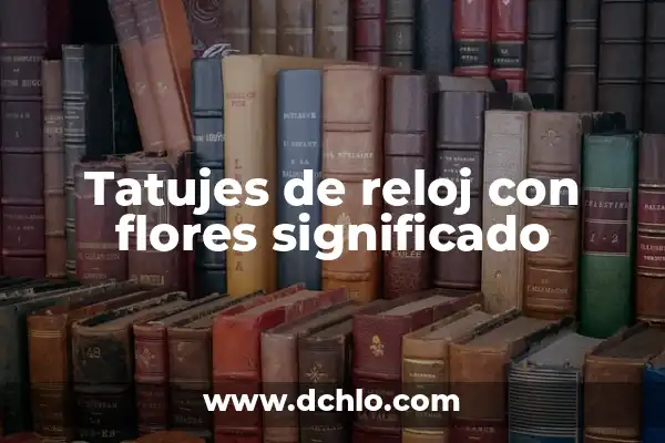 El Significado de la Diosa de la Justicia 6 Tatujes de reloj con flores significado
