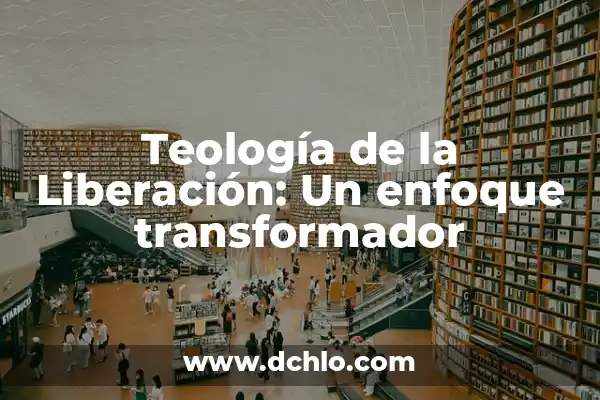 Comprimidos de Liberación Prolongada: Guía Completa 3 Teología de la Liberación: Un enfoque transformador