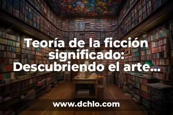 Memes de significado de palabras: El arte de reinterpretar lenguaje 5 Teoría de la ficción significado: Descubriendo el arte de la narrativa