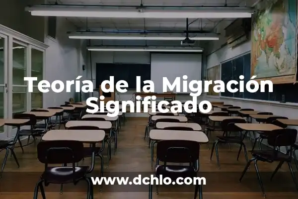 Significados de la Migración PDF 8 Teoría de la Migración Significado