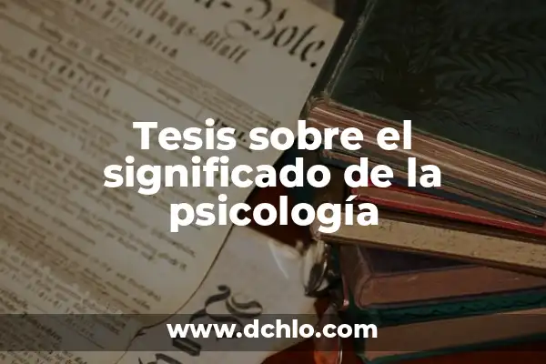Cómo Hacer Introducción de Tesis 7 Tesis sobre el significado de la psicología