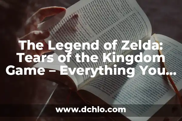 Uncovering the Secrets of the Link from Breath of the Wild 7 The Legend of Zelda: Tears of the Kingdom Game – Everything You Need to Know