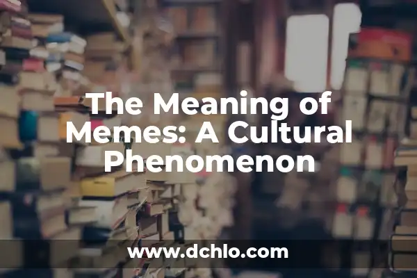 Memes de Piñas y su Impacto Cultural 7 The Meaning of Memes: A Cultural Phenomenon