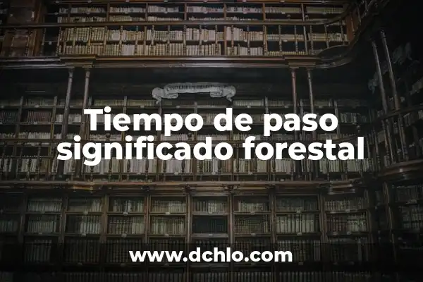Mensaje Fuera de Contexto: significado y relevancia 3 Tiempo de paso significado forestal