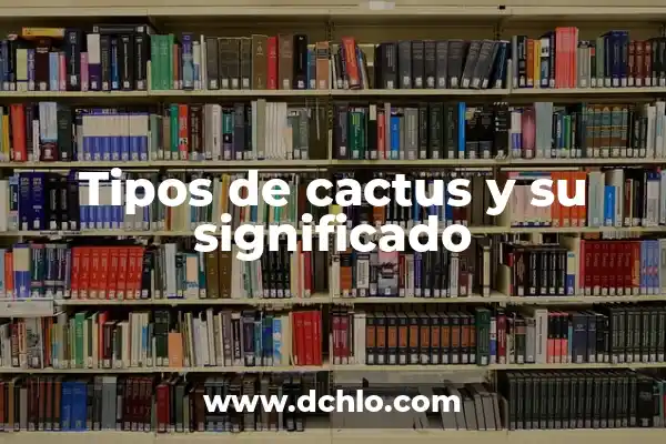 El Significado Metafísico de los Cactus 3 Tipos de cactus y su significado