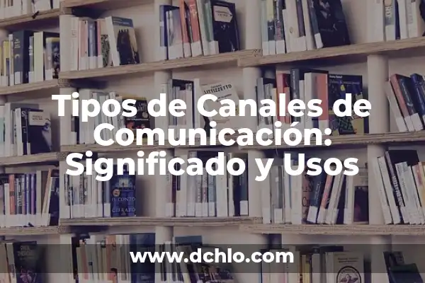 Emojis de WhatsApp: El Lenguaje Visual de la Comunicación Digital 4 Tipos de Canales de Comunicación: Significado y Usos