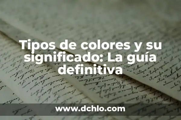 Significado de los colores de una bandera 8 Tipos de colores y su significado: La guía definitiva