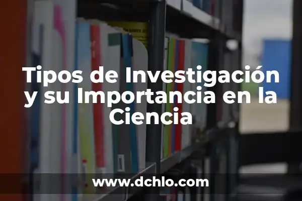 Investigación del Significado de Relato 5 Tipos de Investigación y su Importancia en la Ciencia