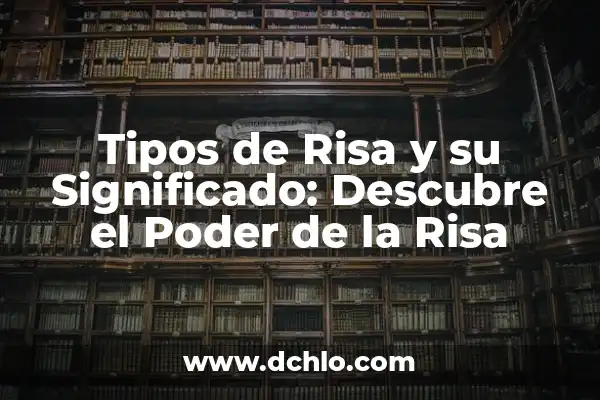 El Significado de Doble 6 Tipos de Risa y su Significado: Descubre el Poder de la Risa