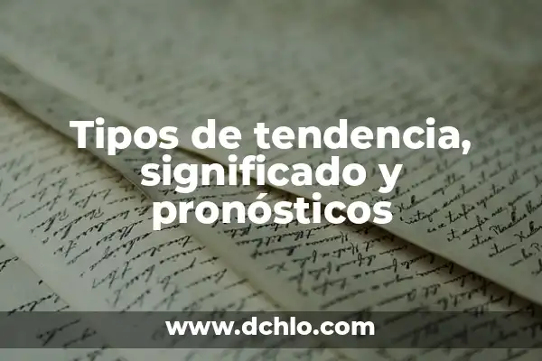 Medidas de Tendencia Central: Guía Completa con Ejemplos y Conceptos 7 Tipos de tendencia, significado y pronósticos
